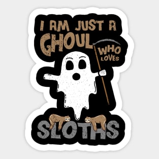 I Am Just A Ghoul Who Loves Sloths Sticker